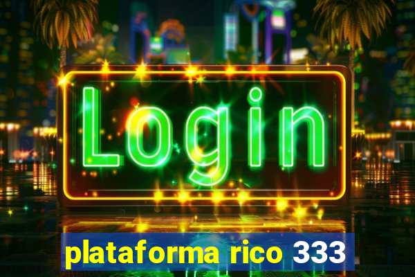 plataforma rico 333